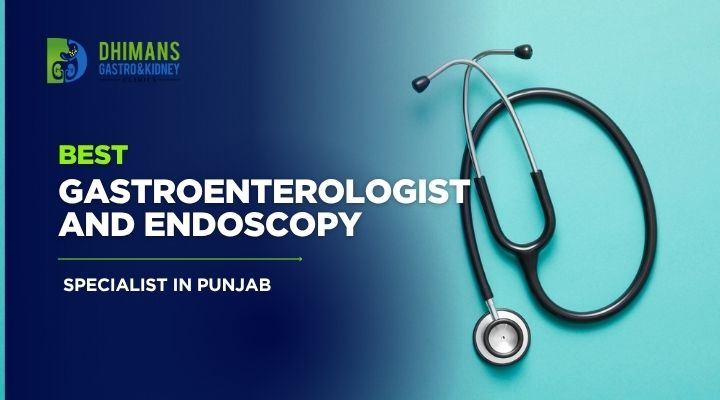Best Gastroenterologist and Endoscopy Specialist In Punjab
