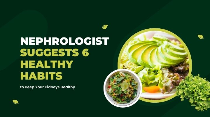 6 Nephrologist-Approved Habits for Healthy Kidneys